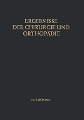 Ergebnisse der Chirurgie und Orthopädie - Alfred Brunner, Karl Heinrich Bauer