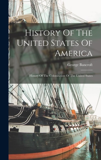 History Of The United States Of America - George Bancroft