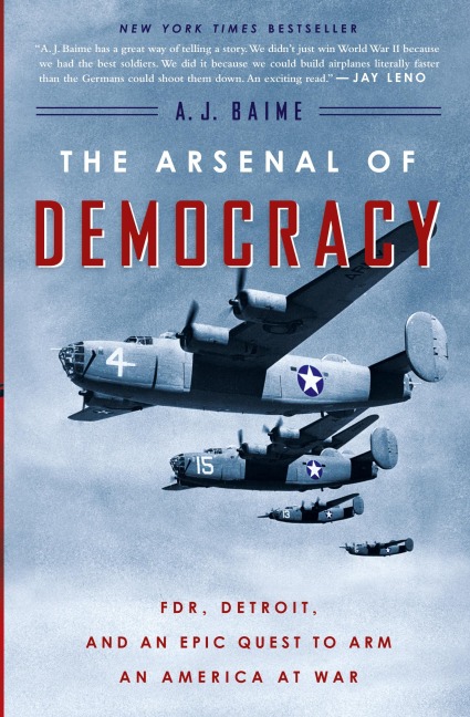 The Arsenal of Democracy - A J Baime