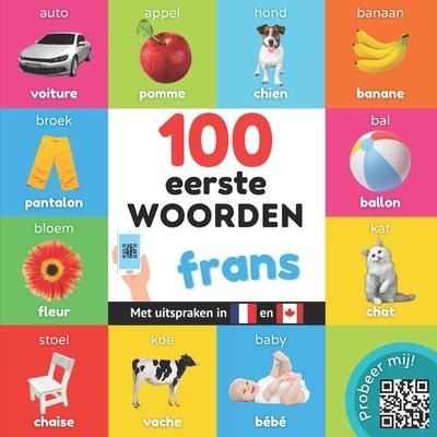 100 eerste woorden in het frans: Tweetalig fotoboek for kinderen: nederlands / frans met uitspraken - Yukismart