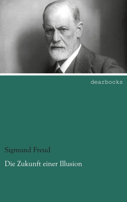 Die Zukunft einer Illusion - Sigmund Freud