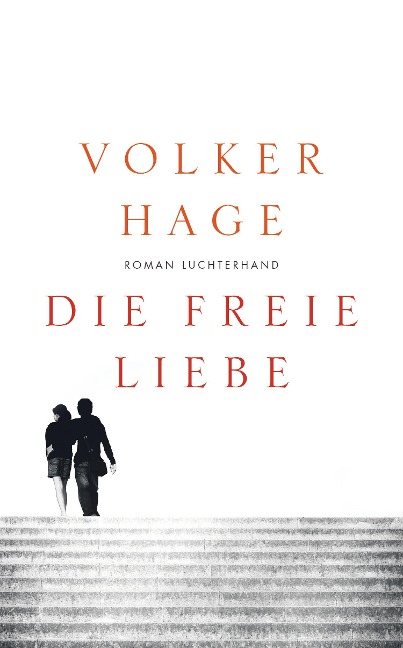Die freie Liebe - Volker Hage
