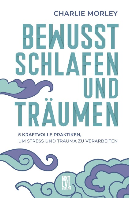 Bewusst schlafen und träumen - Charlie Morley