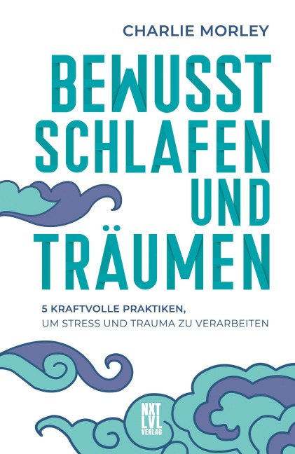 Bewusst schlafen und träumen - Charlie Morley