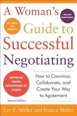 A Woman's Guide to Successful Negotiating, Second Edition - E. Miller Lee, Miller Jessica, Lee E Miller