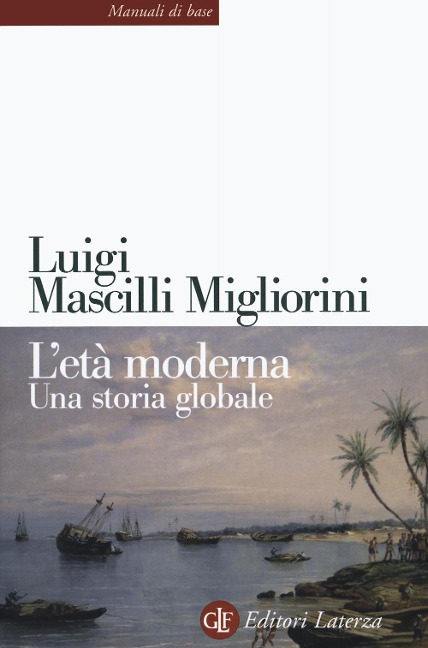 L' età moderna. Una storia globale - Luigi Mascilli Migliorini