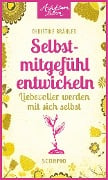 Cover-Bild zum Titel 'Selbstmitgefühl entwickeln' von 'Christine Brähler'