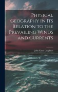 Cover-Bild zum Titel 'Physical Geography in Its Relation to the Prevailing Winds and Currents' von 'John Knox Laughton'