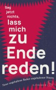 Cover-Bild zum Titel 'Sag jetzt nichts, lass mich zu Ende reden!' von 'Ungehaltene Frauen'
