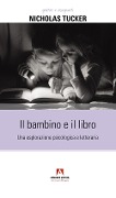 Cover-Bild zum Titel 'Il bambino e il libro. Una esplorazione psicologica e letteraria' von 'Nicholas Tucker'