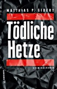 Cover-Bild zum Titel 'Tödliche Hetze' von 'Matthias P. Gibert'
