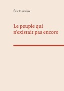 Cover-Bild zum Titel 'Le peuple qui n'existait pas encore' von 'Éric Hervieu'