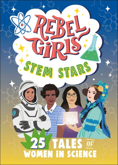 Rebel Girls STEM Stars: 25 Tales of Women in Science - Rebel Girls
