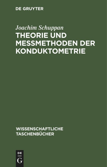 Theorie und Meßmethoden der Konduktometrie - Joachim Schuppan