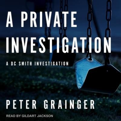 A Private Investigation Lib/E: A DC Smith Investigation - Peter Grainger