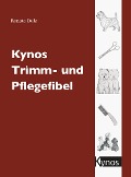 Kynos Trimm- und Pflegefibel - Renate Dolz