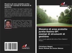 Cover-Bild zum Titel 'Mosaico di aree protette Juréia-Itatins-SP: esempi di strumenti di gestione' von 'Christiano Magini, Denis Moledo de Souza Abessa'