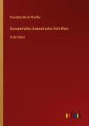 Cover-Bild zum Titel 'Gesammelte dramatische Schriften' von 'Charlotte Birch-Pfeiffer'