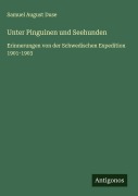 Cover-Bild zum Titel 'Unter Pinguinen und Seehunden' von 'Samuel August Duse'