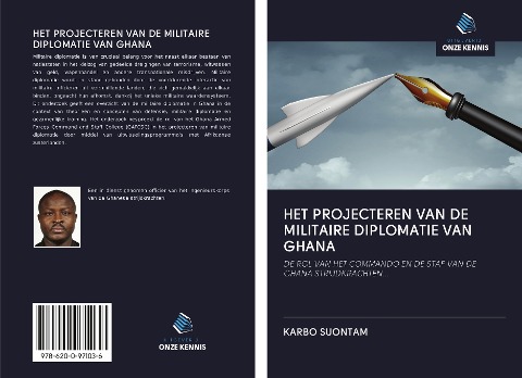 HET PROJECTEREN VAN DE MILITAIRE DIPLOMATIE VAN GHANA - Karbo Suontam