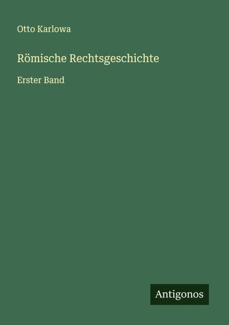 Römische Rechtsgeschichte - Otto Karlowa