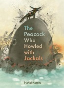 Cover-Bild zum Titel 'The Peacock Who Howled with Jackals' von 'Nahid Kazemi'