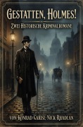 Cover-Bild zum Titel 'Gestatten, Holmes! Zwei historische Kriminalromane' von 'Konrad Carisi, Nick Rhadlan'