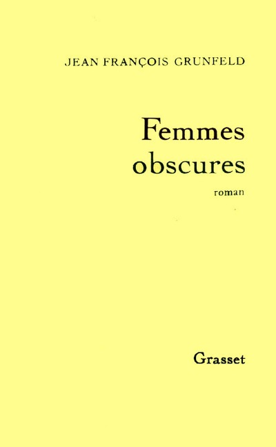 Femmes obscures - Jean-François Grunfeld