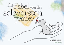 Cover-Bild zum Titel 'Die Fabel von der schwersten Trauer' von 'Chris Paul'