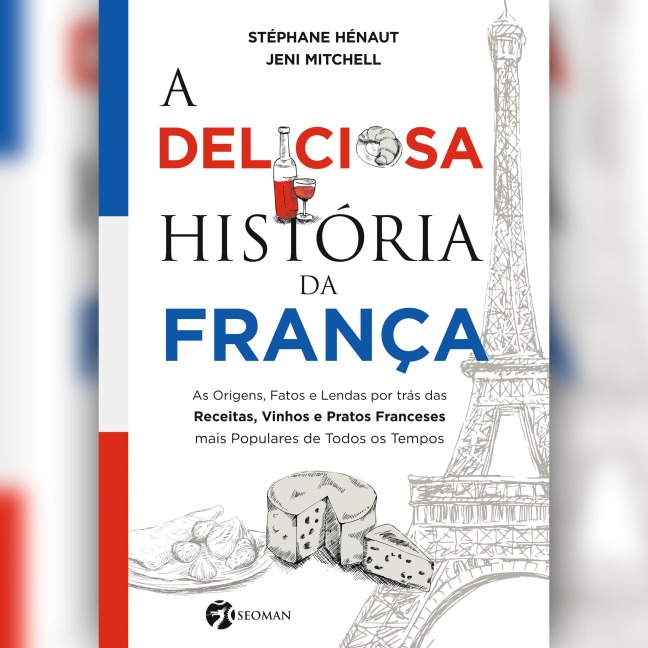 A deliciosa história da França (resumo) - Stéphane Hénaut, Jeni Mitchell