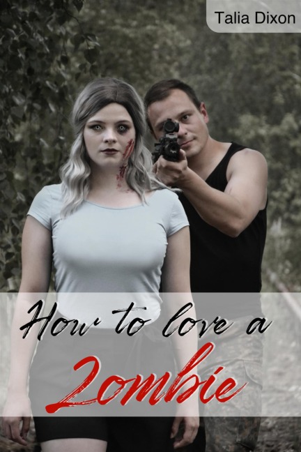 How to love a Zombie - Talia Dixon