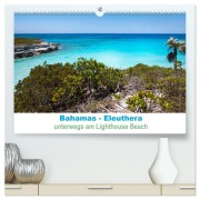 Cover-Bild zum Titel 'Bahamas-Eleuthera unterwegs am Lighthouse Beach (hochwertiger Premium Wandkalender 2026 DIN A2 quer), Kunstdruck in Hochglanz' von 'Ppicture Petra Voß'