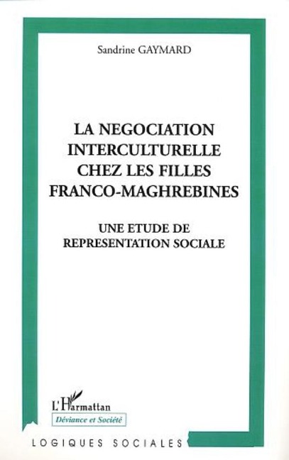 LA NÉGOCIATION INTERCULTURELLE CHEZ LES FILLES FRANCO-MAGHREBINES - Gaymard