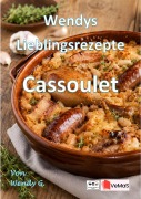 Cover-Bild zum Titel 'Wendys Lieblingsrezepte - Cassoulet' von 'Wendy G.'