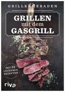 Cover-Bild zum Titel 'Grillen mit dem Gasgrill' von 'Grillkameraden'