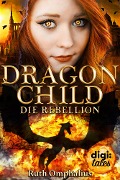 Cover-Bild zum Titel 'Dragon Child (2). Die Rebellion' von 'Ruth Omphalius'
