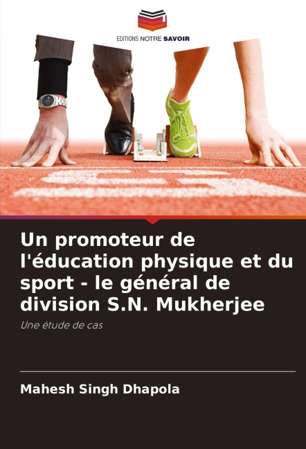Un promoteur de l'éducation physique et du sport - le général de division S.N. Mukherjee - Mahesh Singh Dhapola