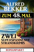 Cover-Bild zum Titel 'Zum 48. zwei superspannende Strandkrimis' von 'Alfred Bekker'