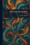 Cover-Bild zum Titel 'Greyfriars Bobby' von 'Eleanor Atkinson'