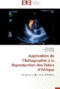 Cover-Bild zum Titel 'Application de l'Echographie à la Reproduction des Zébus d'Afrique' von 'Wéré Pitala, Moussa Zongo, Hamidou Boly'