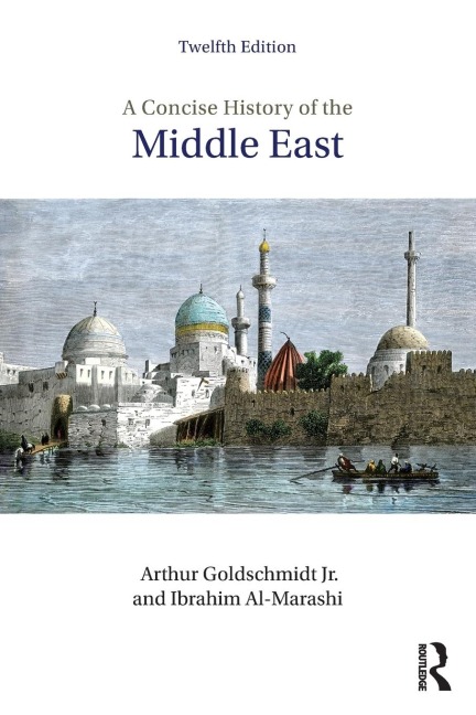 A Concise History of the Middle East - Ibrahim Al-Marashi, Arthur Goldschmidt