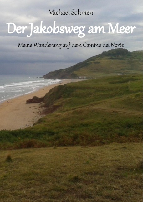 Der Jakobsweg am Meer - Michael Sohmen