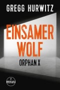 Cover-Bild zum Titel 'Einsamer Wolf. Ein Orphan X-Thriller von Gregg Hurwitz' von 'Gregg Hurwitz'