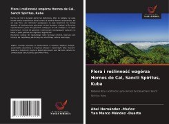 Cover-Bild zum Titel 'Flora i ro¿linno¿¿ wzgórza Hornos de Cal, Sancti Spíritus, Kuba' von 'Abel Hernández -Muñoz, Yan Marco Méndez -Duarte'