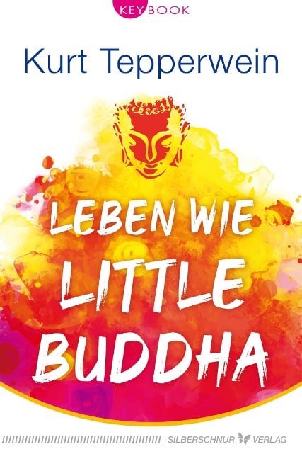 Leben wie Little Buddha - Kurt Tepperwein