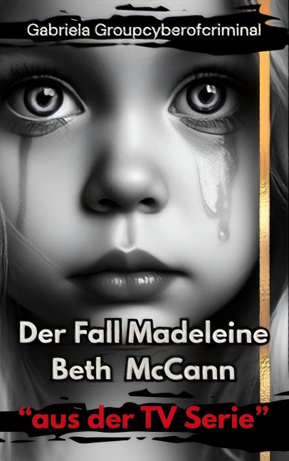 Der Fall Madeleine Beth McCann - Gabriela Groupcyberofcriminal
