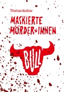 Cover-Bild zum Titel 'Maskierte Mörder*innen: BULL' von 'Thomas Kodnar'