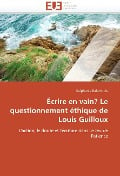 Écrire En Vain? Le Questionnement Éthique de Louis Guilloux - Balembois-S