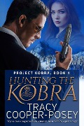 Hunting The Kobra (Project Kobra, #1) - Tracy Cooper-Posey