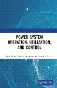 Cover-Bild zum Titel 'Power System Operation, Utilization, and Control' von 'John Fuller, Samir I. Abood, Pamela Obiomon'